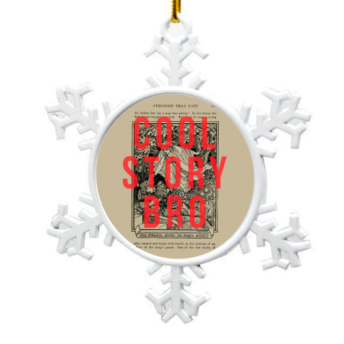 Cool Story Bro - snowflake decoration by The 13 Prints