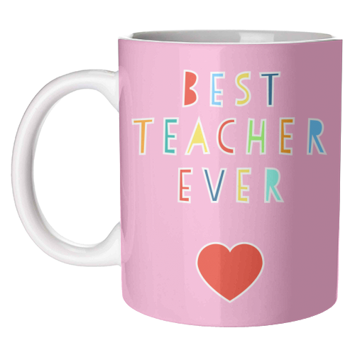 Best Teacher Ever (pink version) - unique mug by Adam Regester