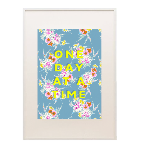 ONE DAY AT A TIME FLORAL - framed poster print by PEARL & CLOVER