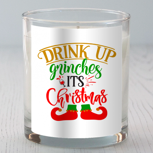 Drink up grinches it's Christmas - scented candle by haris kavalla