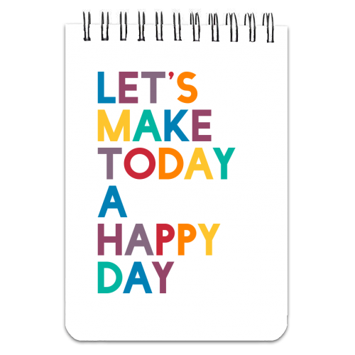 Let's Make Today A Happy Day Print - personalised A4, A5, A6 notebook by SixElevenCreations