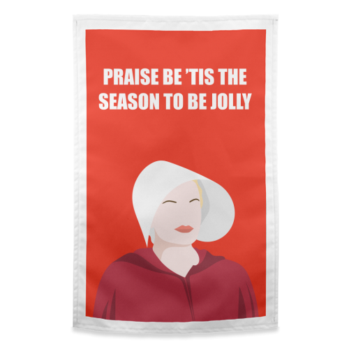 Praise Be 'Tis The Season To Be Jolly - funny tea towel by Adam Regester