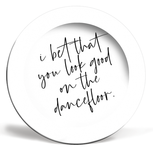 I Bet That You Look Good On The Dancefloor - ceramic dinner plate by The 13 Prints