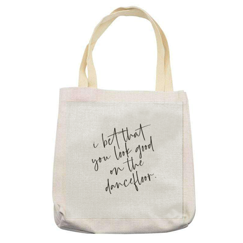 I Bet That You Look Good On The Dancefloor - printed tote bag by The 13 Prints