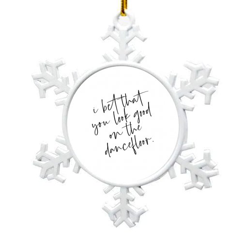 I Bet That You Look Good On The Dancefloor - snowflake decoration by The 13 Prints