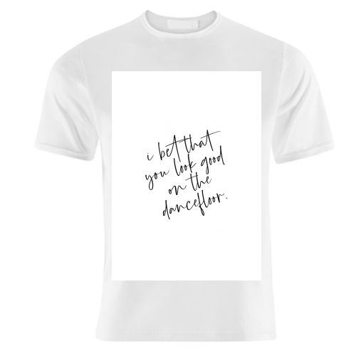 I Bet That You Look Good On The Dancefloor - unique t shirt by The 13 Prints