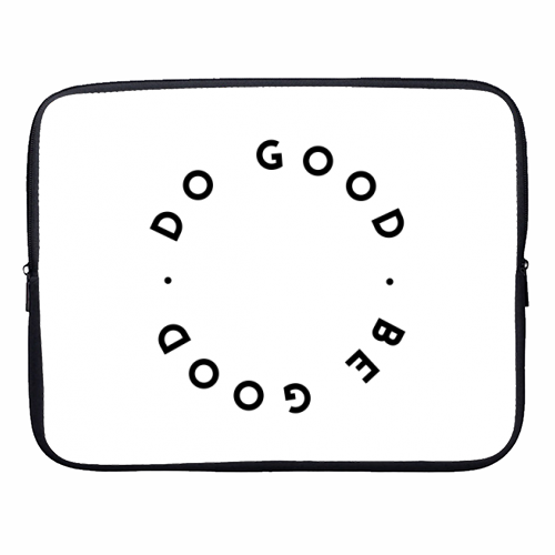 Do Good Be Good - designer laptop sleeve by The 13 Prints