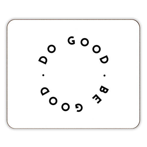 Do Good Be Good - designer placemat by The 13 Prints