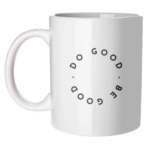 Do Good Be Good - unique mug by The 13 Prints