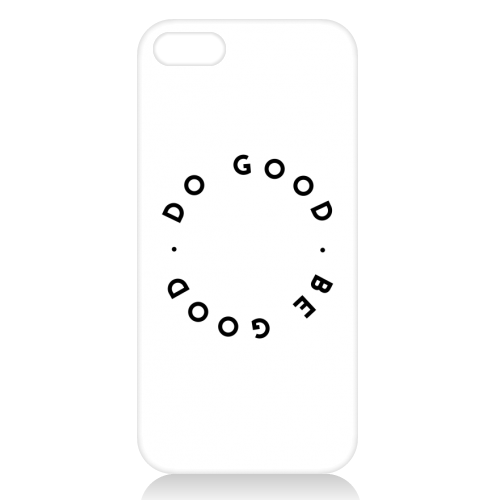 Do Good Be Good - unique phone case by The 13 Prints