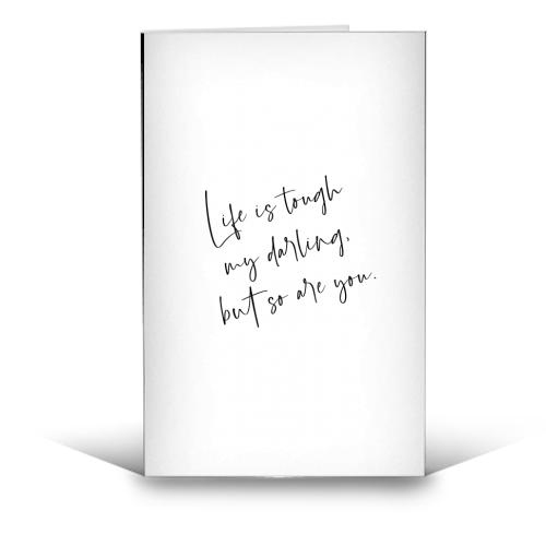 Life Is Tough My Darling, But So Are You - funny greeting card by The 13 Prints