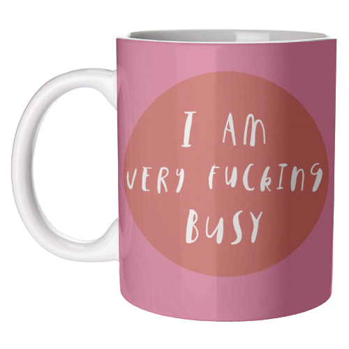 I am very fucking busy - unique mug by Giddy Kipper