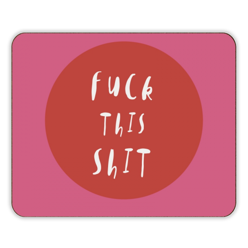 Fuck This Shit - designer placemat by Giddy Kipper
