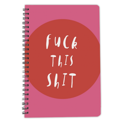 Fuck This Shit - personalised A4, A5, A6 notebook by Giddy Kipper
