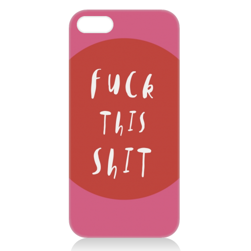 Fuck This Shit - unique phone case by Giddy Kipper