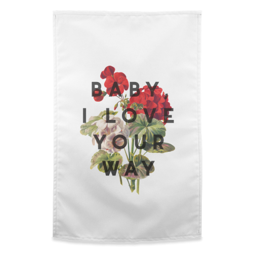 Baby, I Love Your Way - funny tea towel by The 13 Prints