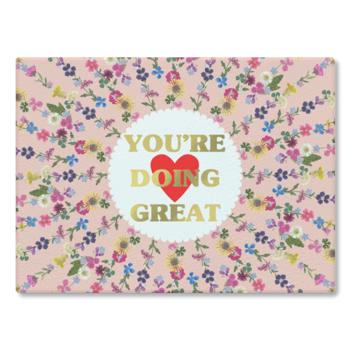 YOU'RE DOING GREAT - glass chopping board by PEARL & CLOVER
