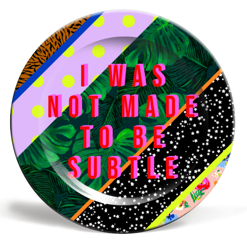 I WAS NOT MADE TO BE SUBTLE - ceramic dinner plate by PEARL & CLOVER