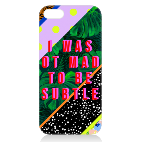 I WAS NOT MADE TO BE SUBTLE - unique phone case by PEARL & CLOVER