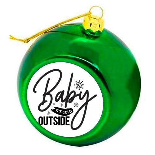 Baby it's cold outside - colourful christmas bauble by haris kavalla