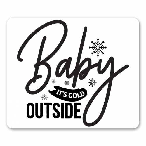 Baby it's cold outside - funny mouse mat by haris kavalla