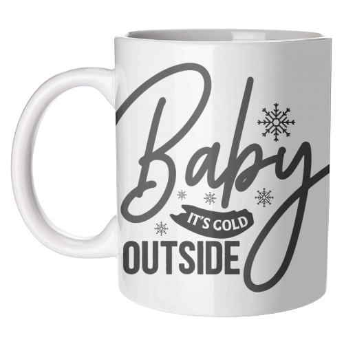Baby it's cold outside - unique mug by haris kavalla