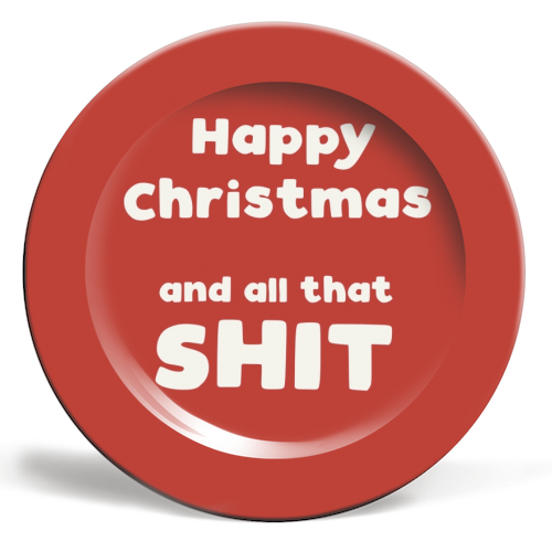 Happy Christmas and all that shit - ceramic dinner plate by Giddy Kipper