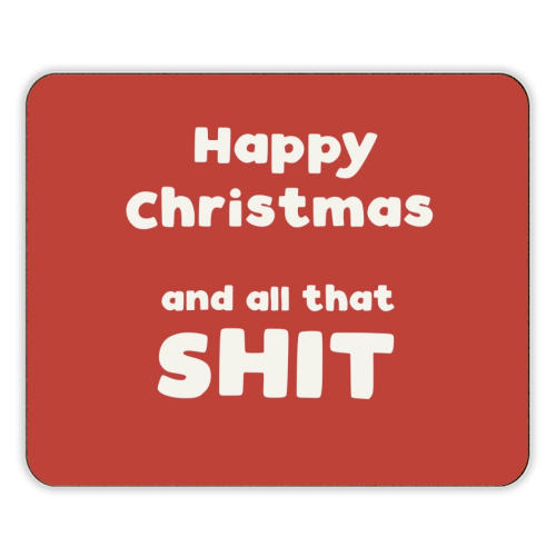 Happy Christmas and all that shit - designer placemat by Giddy Kipper