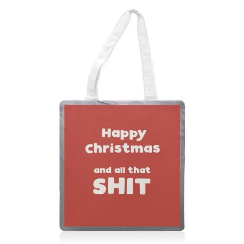Happy Christmas and all that shit - printed tote bag by Giddy Kipper