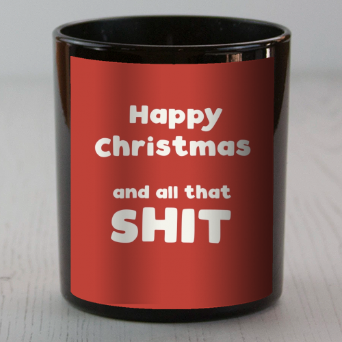 Happy Christmas and all that shit - scented candle by Giddy Kipper