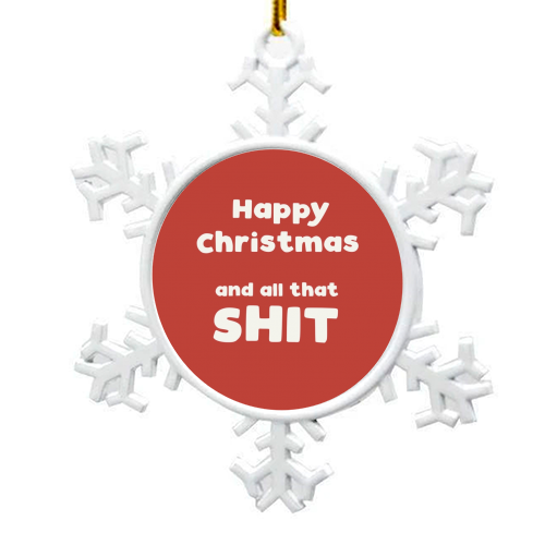 Happy Christmas and all that shit - snowflake decoration by Giddy Kipper