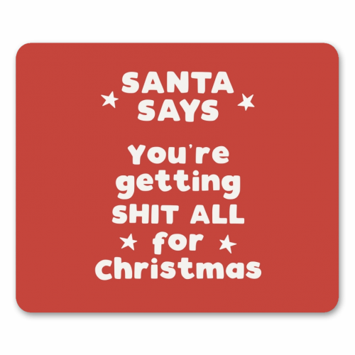 Santa Says - funny mouse mat by Giddy Kipper