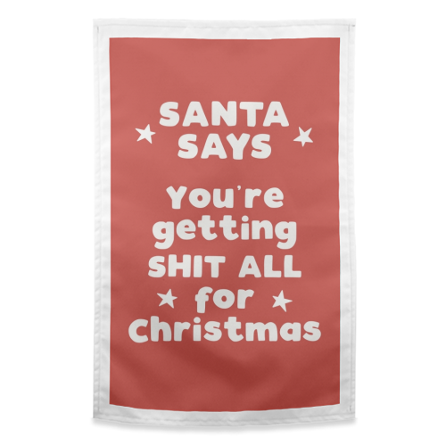 Santa Says - funny tea towel by Giddy Kipper