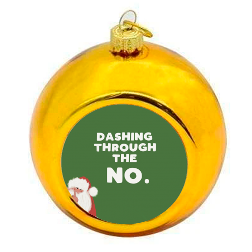 Dashing through the NO - colourful christmas bauble by Giddy Kipper