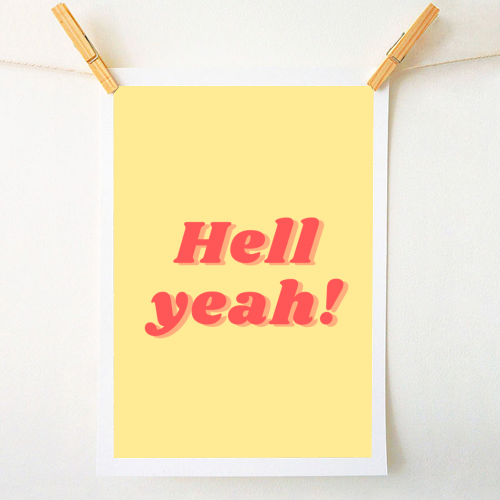 Hell yeah! - A1 - A4 art print by Proper Job Studio