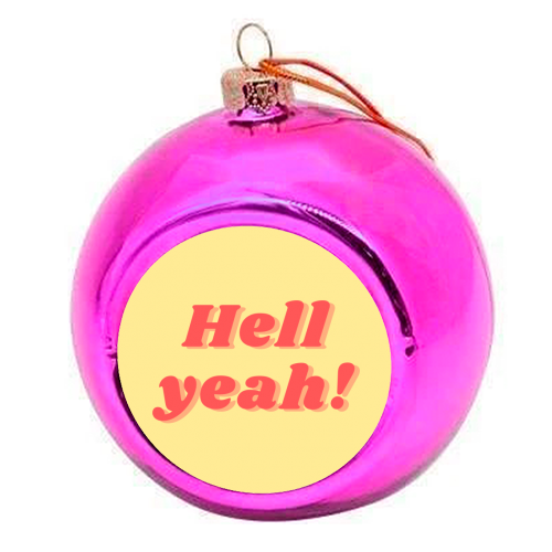 Hell yeah! - colourful christmas bauble by Proper Job Studio