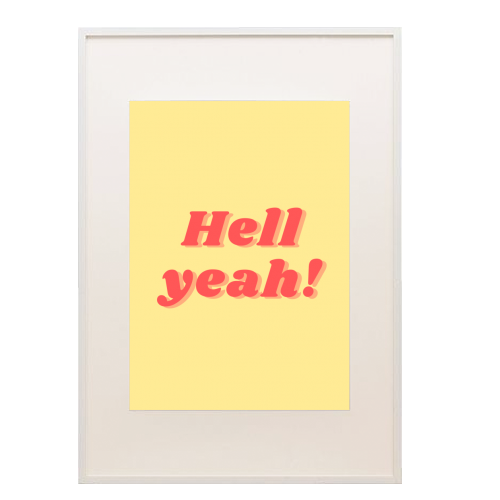 Hell yeah! - framed poster print by Proper Job Studio