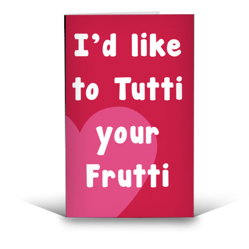 I'd Like To Tutti Your Frutti - funny greeting card by Card and Cake