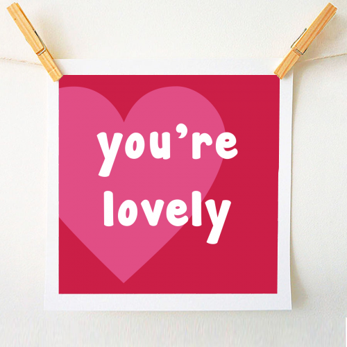 You're Lovely - A1 - A4 art print by Card and Cake