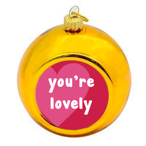 You're Lovely - colourful christmas bauble by Card and Cake