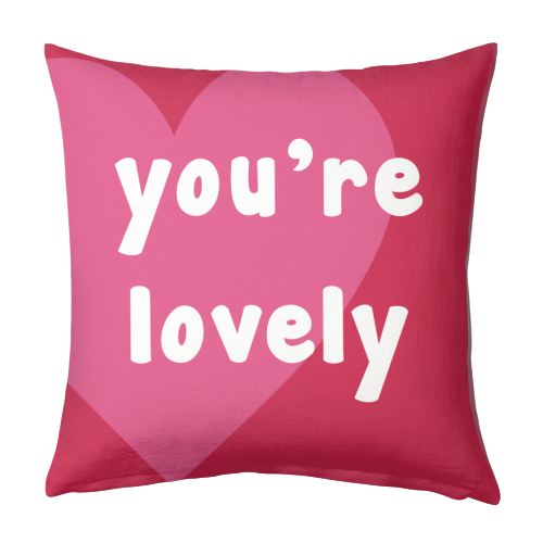 You're Lovely - designed cushion by Card and Cake