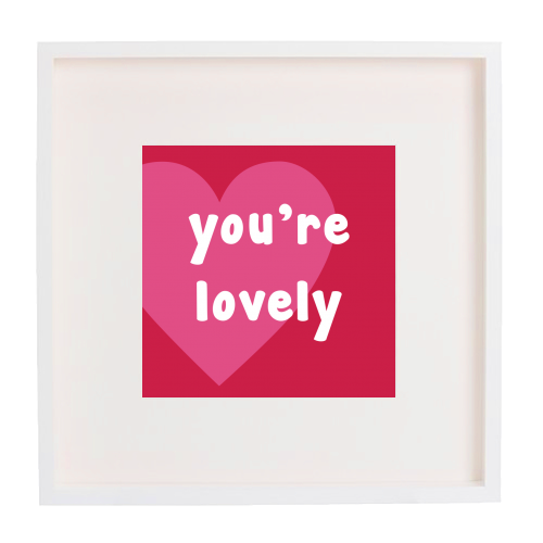 You're Lovely - framed poster print by Card and Cake