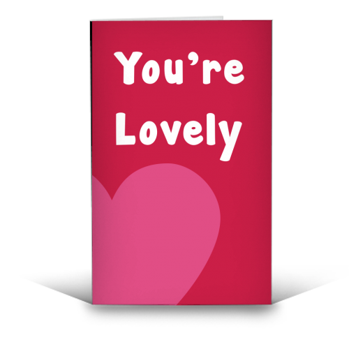 You're Lovely - funny greeting card by Card and Cake
