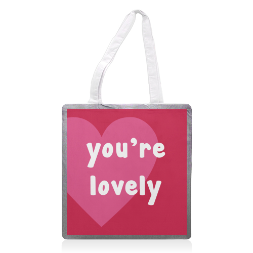 You're Lovely - printed tote bag by Card and Cake