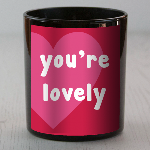 You're Lovely - scented candle by Card and Cake