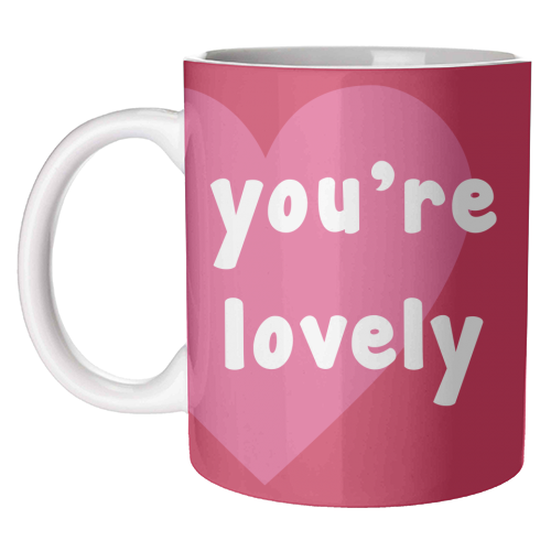 You're Lovely - unique mug by Card and Cake