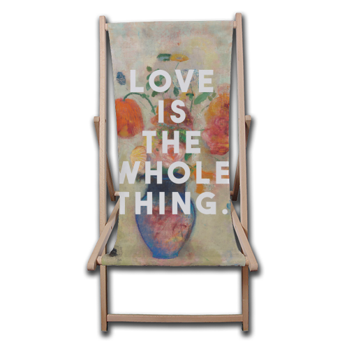 Love Is The Whole Thing - canvas deck chair by The 13 Prints