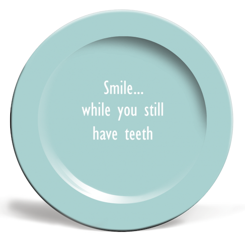 Smile while you still have teeth - ceramic dinner plate by Giddy Kipper