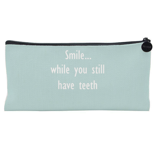 Smile while you still have teeth - flat pencil case by Giddy Kipper