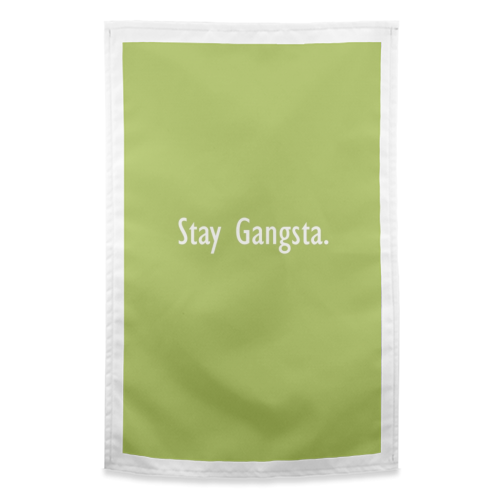 Stay Gangsta - funny tea towel by Giddy Kipper